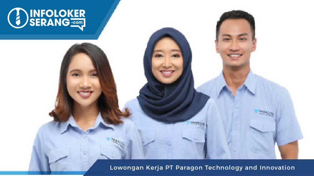Lowongan Kerja Banyak Posisi PT Paragon Technology And Inovation Tangerang  - Info Loker Serang