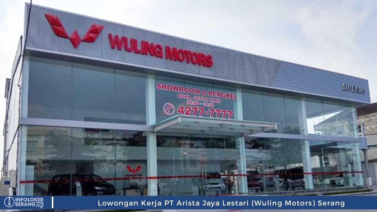 Lowongan Kerja PT Arista Jaya Lestari (Wuling Motors) Serang