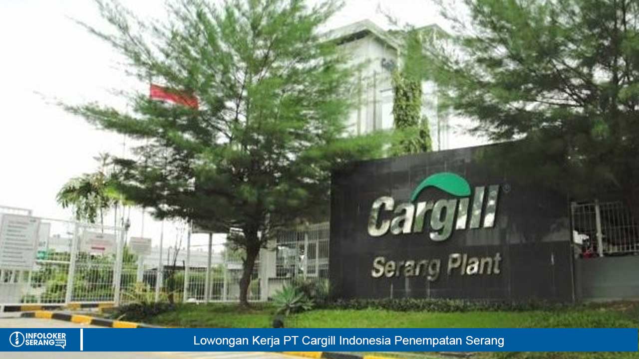 Lowongan Kerja PT Cargill Indonesia Penempatan Serang